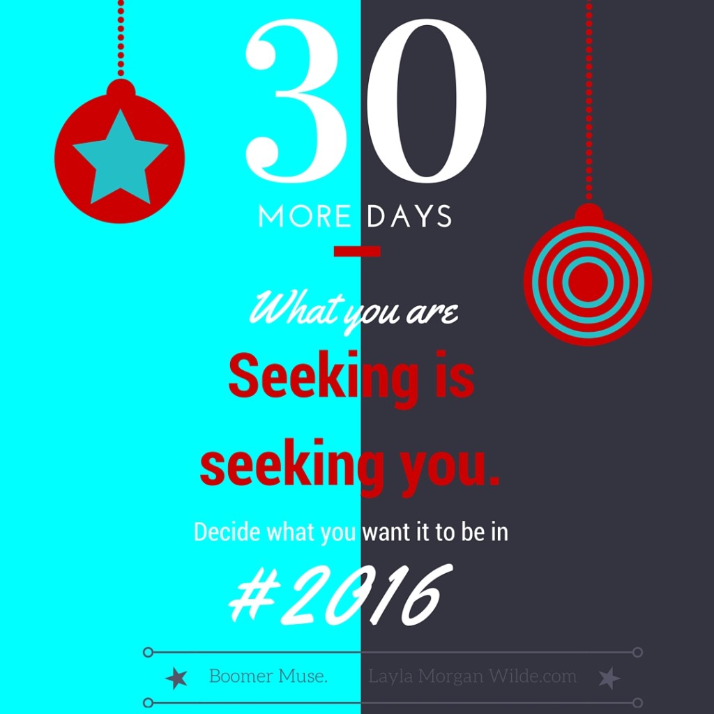 30 day quote: what you are seeking is seeking you.